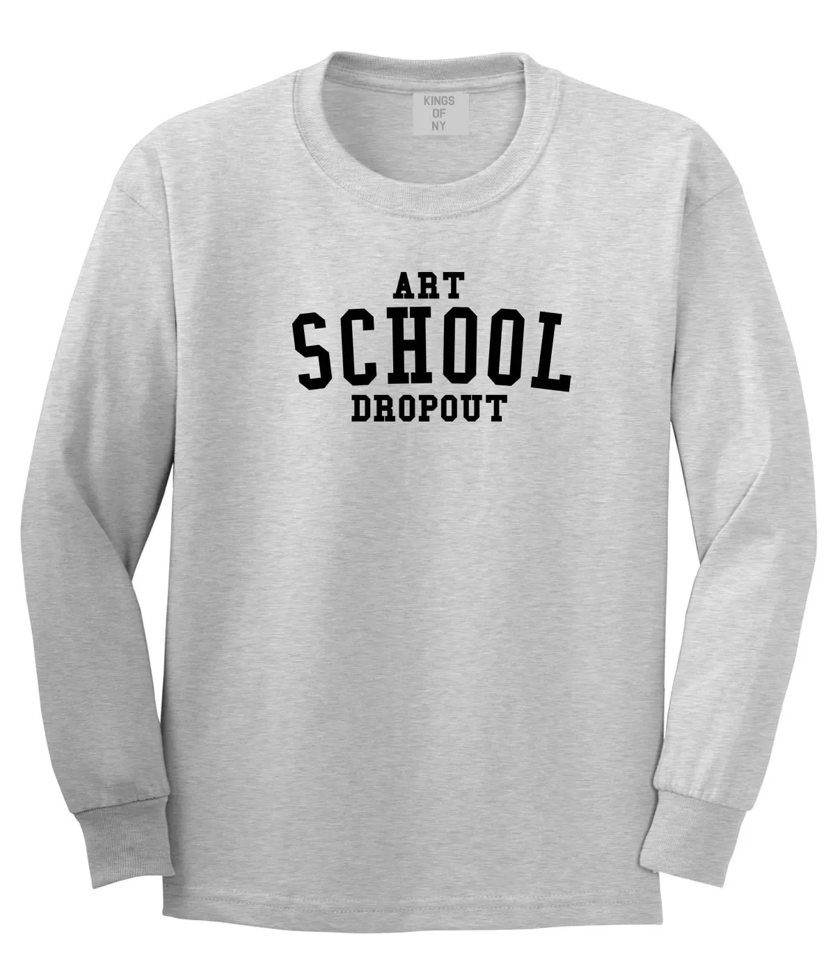 Art School Dropout College Fashion High Long Sleeve T-Shirt