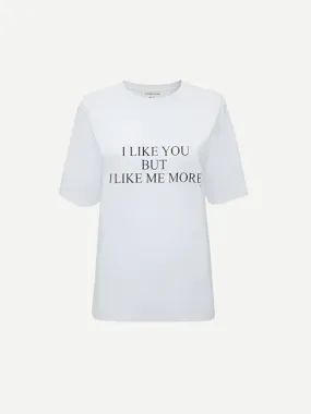 I Like You But I Like Me More Slogan Tee in White