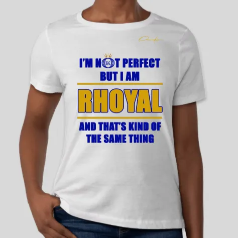 I'm Not Perfect But I Am Rhoyal T-Shirt