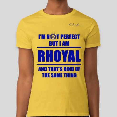 I'm Not Perfect But I Am Rhoyal T-Shirt