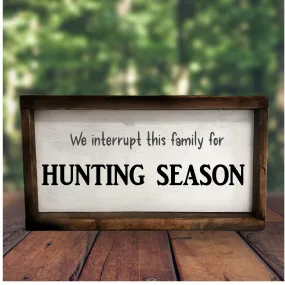 We Interrupt This Family For Hunting Season -Gift for Men